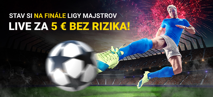 Stav si LIVE na finále Ligy majstrov bez rizika!