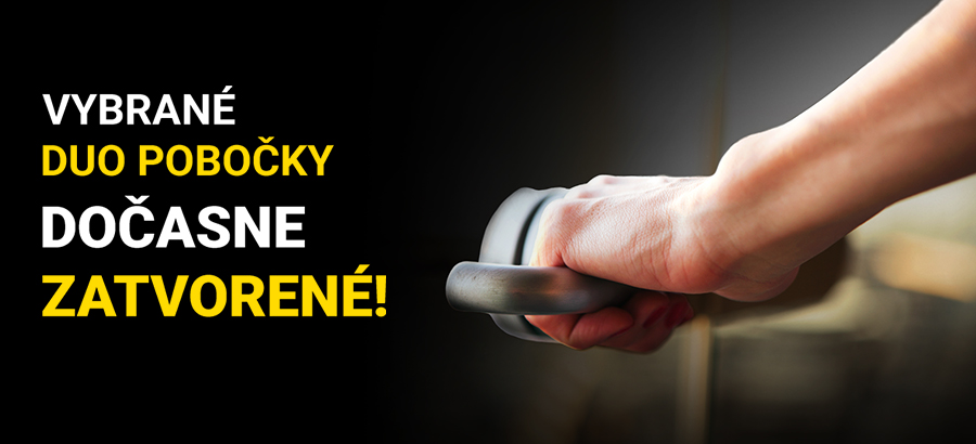 Vybrané DUO pobočky sú dočasne zatvorené!