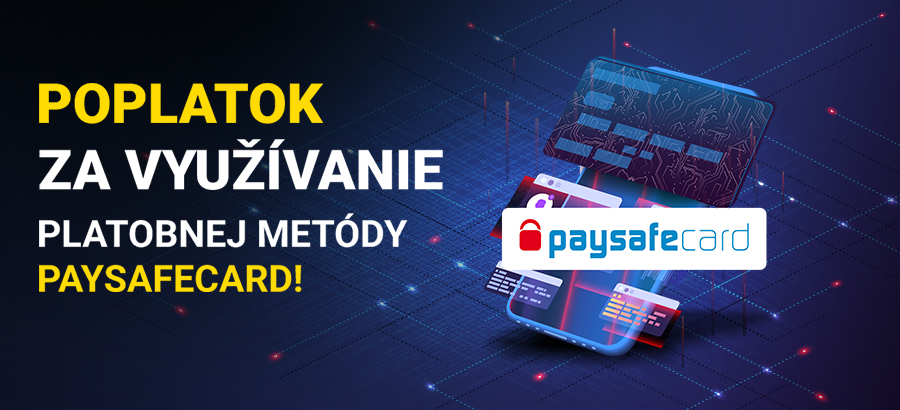 Spúšťame poplatok za využívanie platobnej metódy paysafecard!
