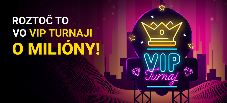 Roztoč to vo VIP turnaji o milióny!