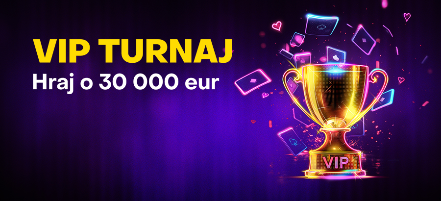 Zapoj sa do&nbsp;VIP turnaja o&nbsp;balík 30&nbsp;000&nbsp;€!