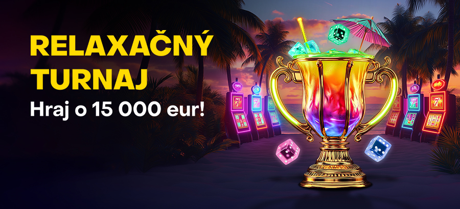 Vychutnaj si Relaxačný turnaj a&nbsp;bonusy z&nbsp;balíka 15&nbsp;000&nbsp;eur!